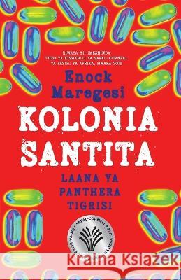 Kolonia Santita: Laana ya Panthera Tigrisi Enock Maregesi   9789987753697 Mkuki na Nyota Publishers