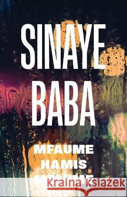 Sinaye Baba: Mfaume Hamis Mfaume Mohamed Omar Juma   9789987753727 Mkuki na Nyota Publishers
