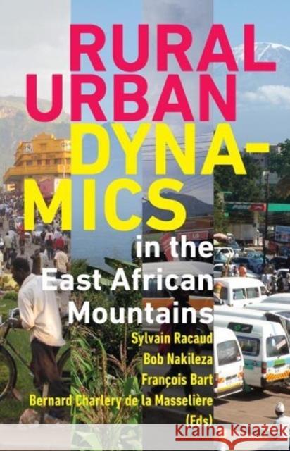 Rural-Urban Dynamics in the East African Mountains Fancois Bart Bob R. Nakileza Sylvain Racaud 9789987753987 Mkuki na Nyota Publishers