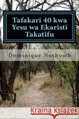 Tafakari 40 Kwa Yesu Wa Ekaristi Takatifu Dominique Nothom Martin P. Mandalu 9789987912391 Mapema Books