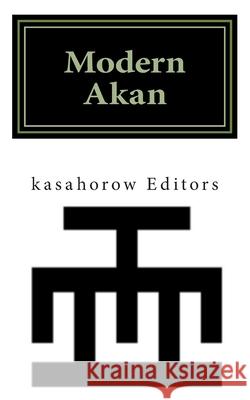 Modern Akan: A Concise Introduction to the Akuapem, Fanti and Twi Language Paa Kwesi Imbeah, Nana Kodwo Imbeah, kasahorow 9789988037673 Kasahorow Foundation