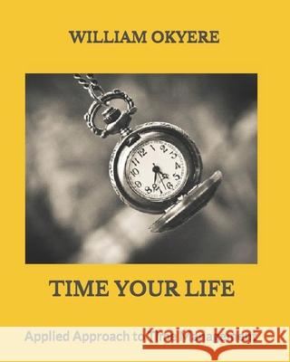 Time Your Life William Okyere 9789988091750