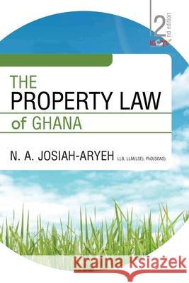 The Property Law of Ghana N. A. Josiah-Aryeh 9789988191030 Icon Publishing Ltd