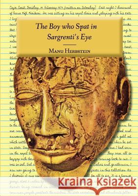The Boy who Spat in Sargrenti's Eye Herbstein, Manu 9789988233044