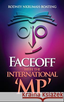 FaceOff With The International 'MP' Nkrumah-Boateng, Rodney 9789988256050