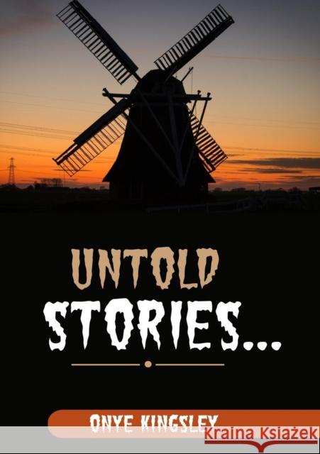 Untold Stories.....: untold Stories... Onye, Kingsley 9789988265281