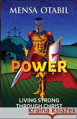 Power: Living Strong Through Christ Mensa Otabil 9789988271725