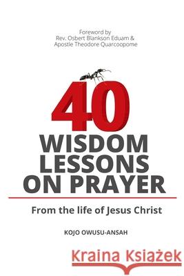 40 Wisdom Lessons on Prayer Kojo Owusu-Ansah 9789988274740