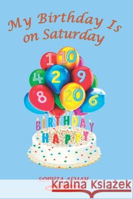 My Birthday Is on Saturday Sophia Asmah 9789988281717 Sophia Asmah Publishers