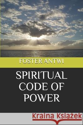 Spiritual Code of Power Foster Antwi 9789988290535