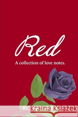Red: A Collection of Love Notes Richard Akita 9789988292522 Launchpad Press