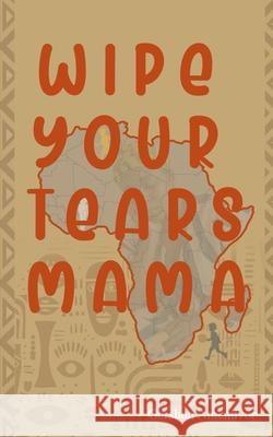 Wipe Your Tears Mama Gershon Amenuvor 9789988517540
