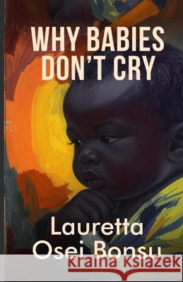 Why Babies Don't Cry Lauretta Ose 9789988519421