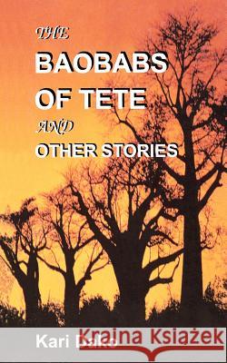 The Baobabs of Tete and Other Stories Kari Dako 9789988550295 Sub-Saharan Publishers