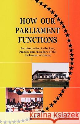How Our Parliament Functions K. B. Ayensu 9789988550882 Sub-Saharan Publishers