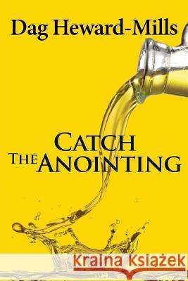 Catch the Anointing Dag Heward-Mills 9789988596002