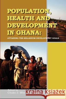 Population, Health and Development in Ghana. Attaining the Millenium Development Goals Mba, Chuks J. 9789988647612 Sub-Saharan Publishers