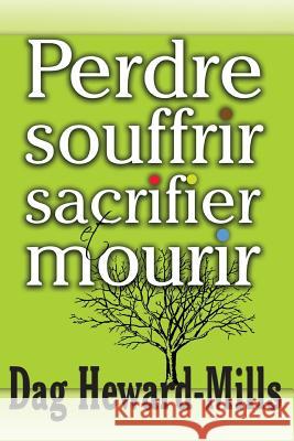 Perdre, Souffrir, Sacrifier Et Mourir Dag Heward-Mills 9789988850203