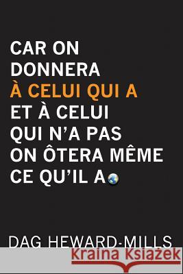 Car on Donnera À Celui Qui a Et À Celui Qui n'a Pas on Ôtera Même Ce Qu'il a Heward-Mills, Dag 9789988850333
