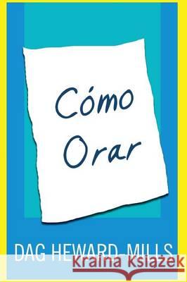 Como Orar Dag Heward-Mills 9789988850449 Parchment House