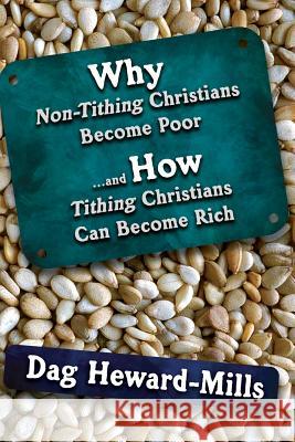 Why Non Tithing Christians are Poor, and How Tithing Christians Can Become Rich Heward-Mills, Dag 9789988850517 Parchment House