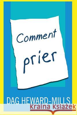 Comment prier Heward-Mills, Dag 9789988855246 Parchment House