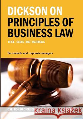 Dickson on Principles of Business Law: Text, Cases and Materials Osei Bonsu Dickso 9789988856762