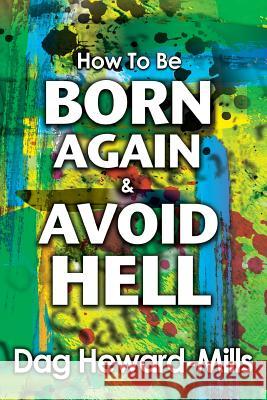 How to be Born Again and avoid Hell Heward-Mills, Dag 9789988856953