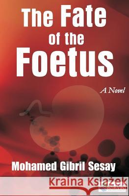 The Fate of the Foetus Mohamed Gibril Sesay 9789988869717 Sierra Leonean Writers Series