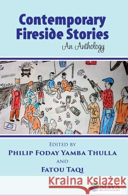 Contemporary Fireside Stories: An Anthology Philip Foday Yamba Thulla Fatou Taqi 9789988869786 Sierra Leonean Writers Series