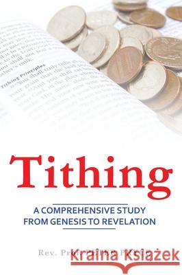 Tithing: A Comprehensive Study from Genesis to Revelation Peter Pryce 9789988880002