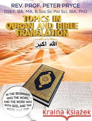 Topics in Qur'an and Bible Translation Peter Pryce 9789988880033 Rev. Prof. Peter Pryce, PhD