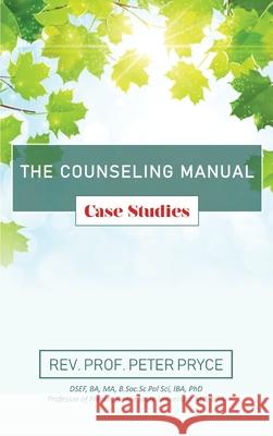 The Counseling Manual: Case Studies Peter Re 9789988880040 Dr. Peter Pryce