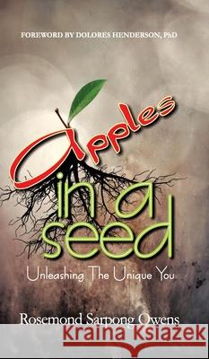 Apples in A Seed: Unleashing the Unique You Rosemond Sarpong Owens 9789988902353 Rosemond Owens
