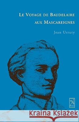 Le Voyage de Baudelaire Aux Mascareignes Jean Urruty 9789990337525 Vizavi