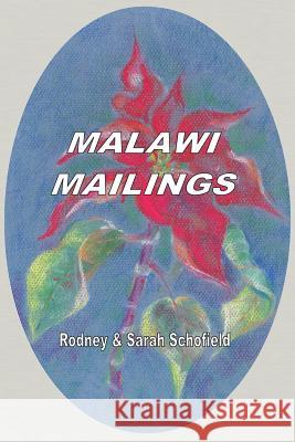 Malawi Mailings. Reflections on Missionary Life 2000 - 2003 Rodney Schofield Sarah Schofield 9789990802467 Mzuni Press