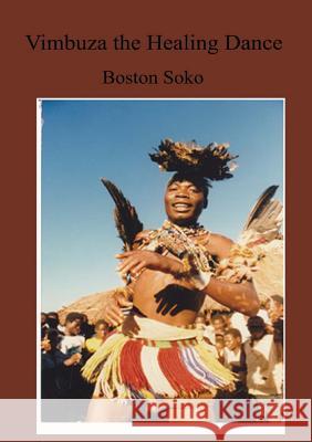 Vimbuza the Healing Dance of Northern Malawi Boston Soko   9789990802474 Mzuni Press