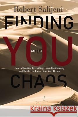 Finding You Amidst Chaos: How to Question Everything, Learn Continuously and Hustle Hard to Achieve Your Dreams Sonia Soneni Dube Motsanaphe Morare Jo 9789990808391