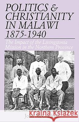 Politics and Chrisitianity in Malawi (2n John Mccracken 9789990816242 KACHERE SERIES