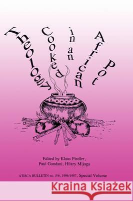 Theology Cooked in an African Pot Klaus Fielder 9789990816655 Kachere Series