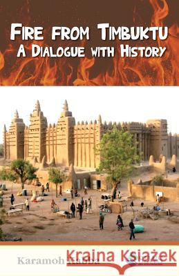 Fire from Timbuktu: A Dialogue with History Karamoh Kabba 9789991054353 Sierra Leonean Writers Series