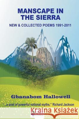 Manscape in the Sierra: New & Collected Poems 1991-2011 Gbanabom Hallowell 9789991054520