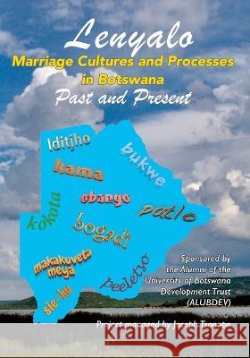 Lenyalo: Marriage Cultures and Processes in Botswana: Past and Present Alubdev Trust   9789991271637 Lightbooks