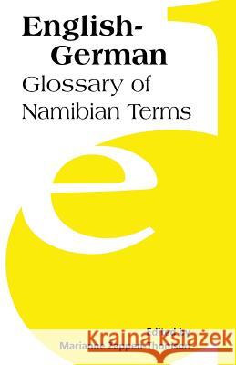 English-German: Glossary of Namibian Terms Zappen-Thomson, Marianne 9789991642031 Univ. of Namibia Press