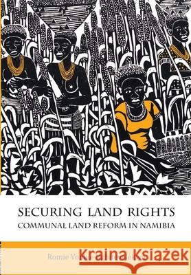 Securing Land Rights: Communal Land Reform in Namibia Romie Vonkie Nghitevelekwa 9789991642628 Univ. of Namibia Press