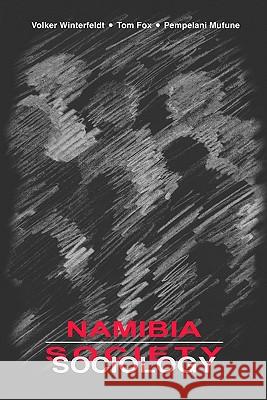 Namibia: Society, Sociology Volker Winterfeldt, Tom Fox, Pempelani Mufune 9789991659411