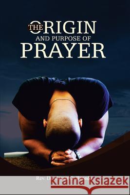 The Origin and Purpose of Prayer Caesar Benedo 9789991924434 Maxmedia