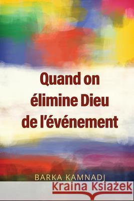 Quand on élimine Dieu de l'événement Barka Kamnadj 9789991979182 Langham Publishing