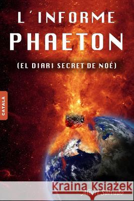 L'Informe Phaeton: (el Diari Secret de Noé) Salvado, Albert 9789992019146 Albert Salvado