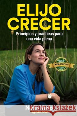 Elijo Crecer: Principios y prácticas para una vida plena Vado, Nadia 9789992476390 Editorial La Prensa Sa